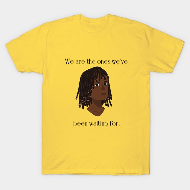 We're the ones T-Shirt by WrittersQuotes